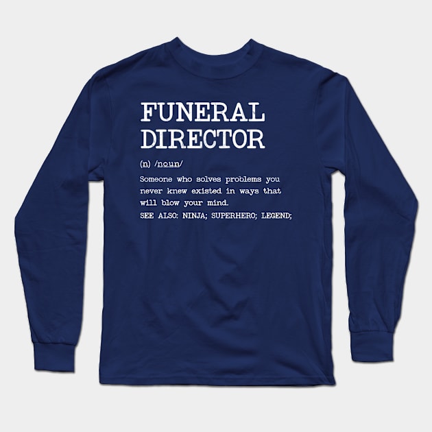 Funeral Director - Definition Design Long Sleeve T-Shirt by best-vibes-only